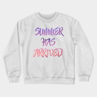 Summer Has Arrived Crewneck Sweatshirt